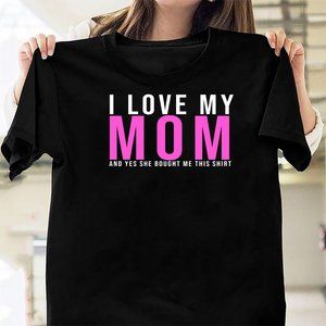 I Love My Mom And Yes She Bought Me This shirt son  gift family gift gift  Essen